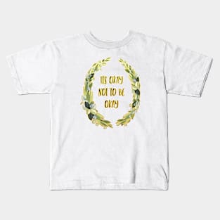 Its Okay not to be Okay Kids T-Shirt